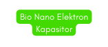 Bio Nano Elektron Kapasitor